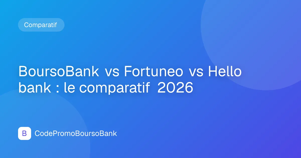 BoursoBank vs Fortuneo vs Hello bank : le comparatif 2026